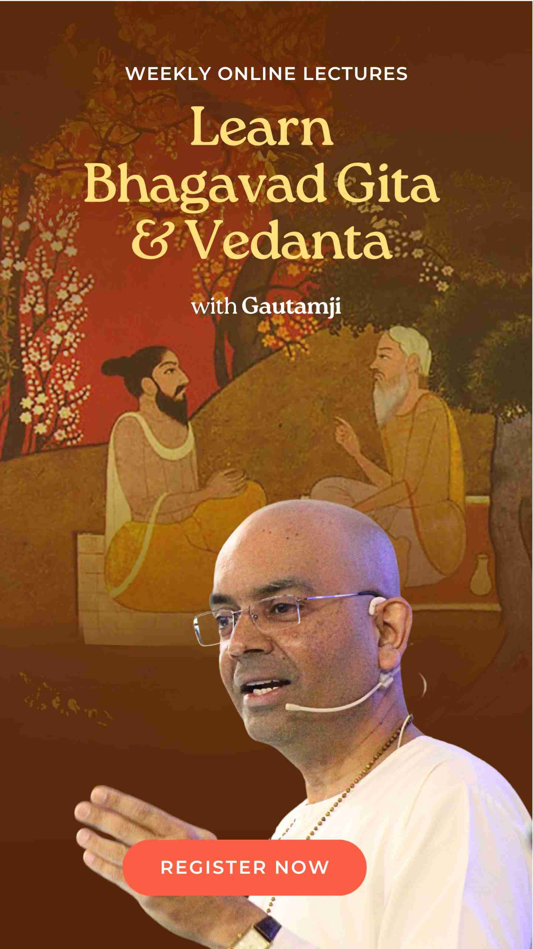 Weekly Online Lectures - Learn Bhagavad Gita and Vedanta with Gautamji